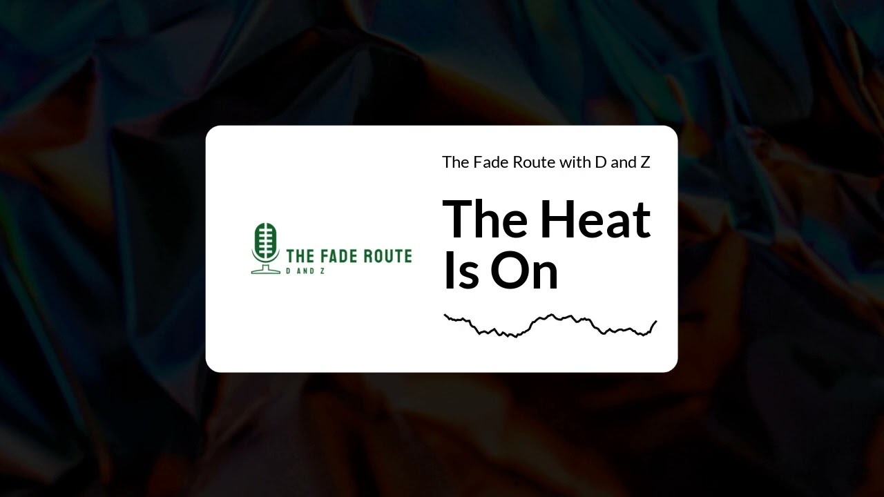 The Fade Route with D and Z - The Heat Is On