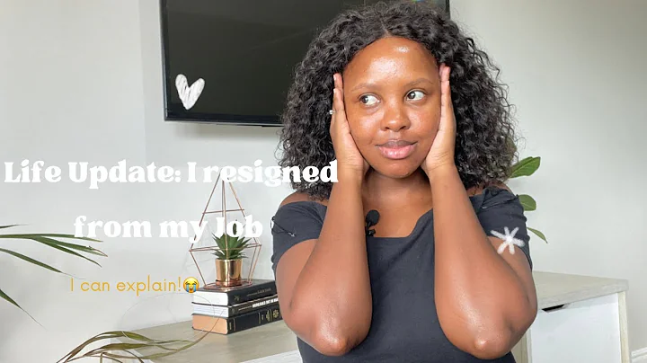 Life Update: I Resigned from my job| New beginnings| Why I left my job