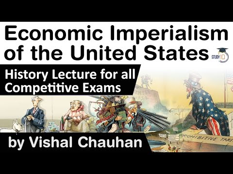 History of Economic Imperialism of the United States - History lecture for all competitive exams