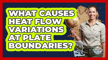 What Causes Heat Flow Variations at Plate Boundaries?