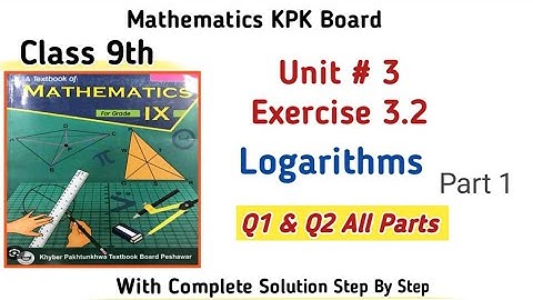 Class 9th Math Unit 3 Logarithms kpk board Full Exercise |Maths Class 9th Ex 3.2