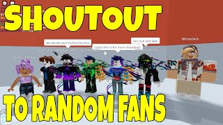 I Gave A Shoutout To Random Fans Roblox