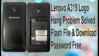 Lenovo A319 Logo Hang Problem Solved Flash File & Download Password Free