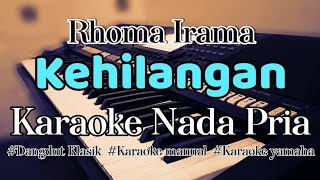 KEHILANGAN - Karaoke Dangdut Nada Pria (Rhoma Irama)