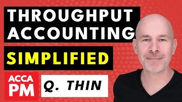 Throughput Accounting Explained & Simplified | ACCA PM / F5 | Question Thin