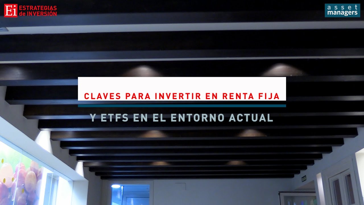 Claves para invertir en Renta Fija y ETFs en el entorno actual - YouTube