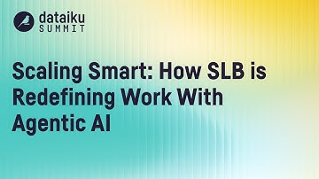 Scaling Smart: How SLB is Redefining Work With Agentic AI | Dataiku Summit London 2025