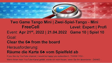 Two Game Tango Mini FreeCell - Expert #10 | Apr 21, 2022 | Goal: Clear the 6♣ from the board