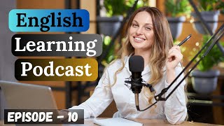 Learn English With Podcast Conversation Episode 10 | English Podcast For Beginners |#englishpodcast