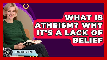 What Is Atheism? Why It