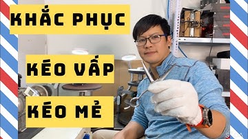 Mài Kéo cắt tóc bị vấp bị mẻ như thế nào | Trần Quang