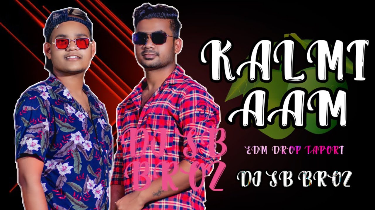 KALMI AAM || EDM DROP TAPORI || #DJ_SB_BROZ || SAMBALPURI OLD DJ SONG ...
