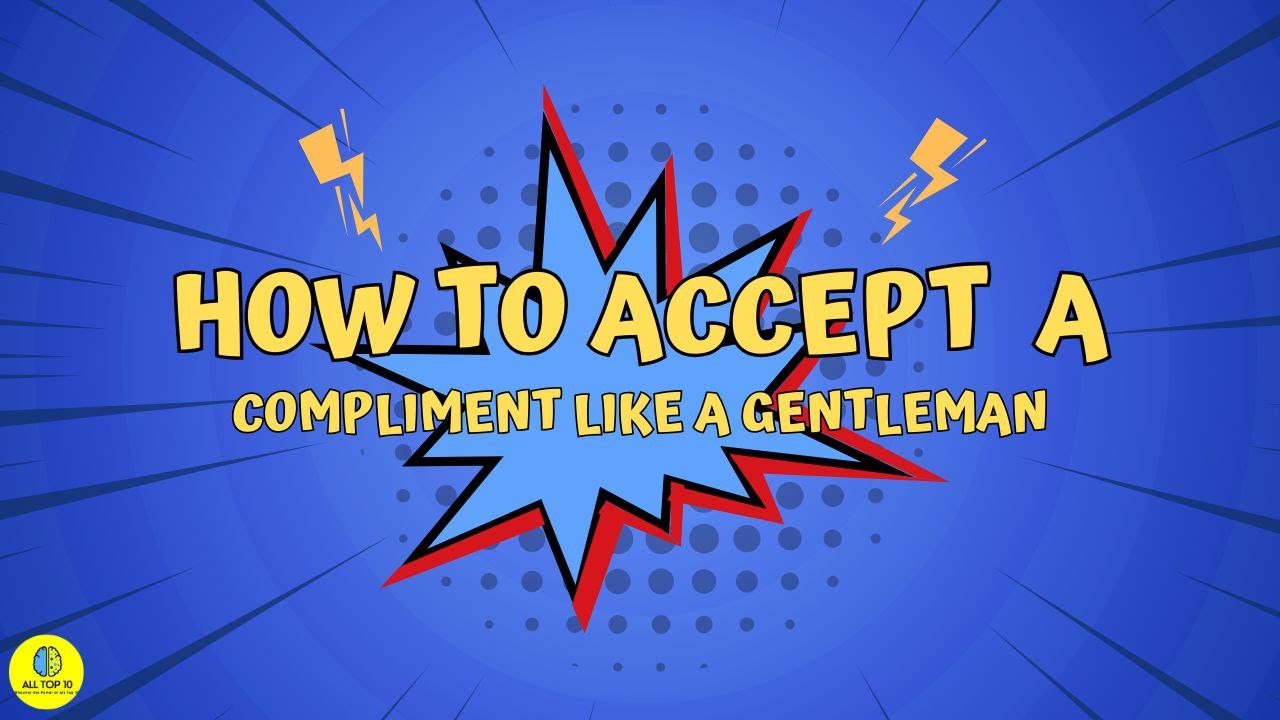 How To Accept a Compliment Like A Gentleman - YouTube