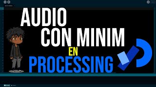 El audio con Minim || Tutorial Processing