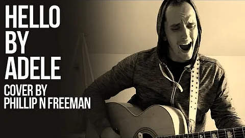 HELLO BY ADELE (Acoustic Cover by Phillip Freeman)!