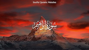 Surah Ibrahim سورة إبراهيم | Relaxing heart touching voice |