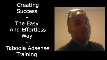 Creating Success - The Easy And Effortless Way - Taboola Adsense Training
