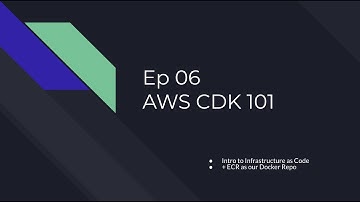Ep06 AWS CDK 101 (+ ECR DockerRepository)
