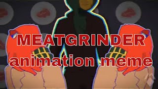 MEATGRINDER meme ( DHMIS )