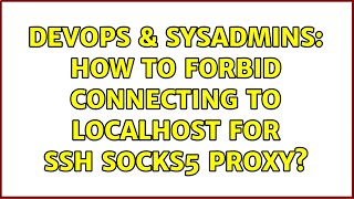 DevOps & SysAdmins: How to forbid connecting to localhost for ssh socks5 proxy?