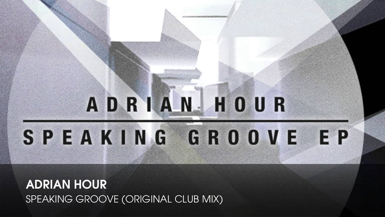 Watch Adrian Hour - Speaking Groove (Original Club Mix) on YouTube Watch Adrian Hour - Speaking Groove (Original Club Mix) on YouTube