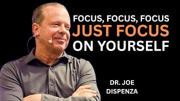 Focus on Yourself And Shift Your Energy || DR JOE DISPENZA