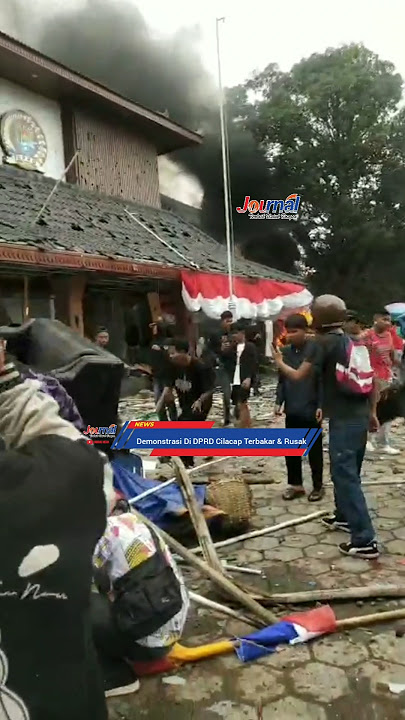 JOURNAL: Demonstration at the Cilacap Regional People's Representative Council Burns and Damages ...