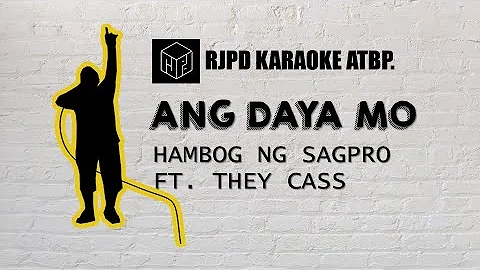 Ang Daya Mo - Hambog ng Sagpro ft. They Cass (Karaoke)