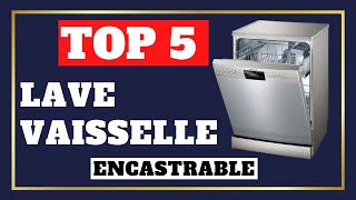 💥 Meilleurs lave-vaisselles encastrables 2024 - guide d'achat et comparatif