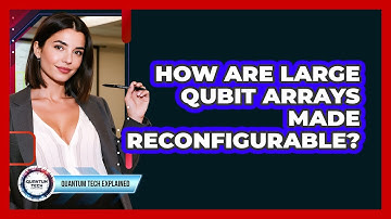 How Are Large Qubit Arrays Made Reconfigurable?