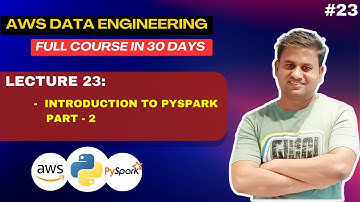 Lecture 23 | PySpark Hands-on | AWS Data Engineering Course #2024 #pyspark