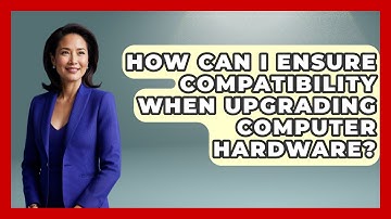 How Can I Ensure Compatibility When Upgrading Computer Hardware? | Your Computer Companion