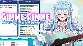 Gimme Gimme - Cover by Kobo Kanaeru