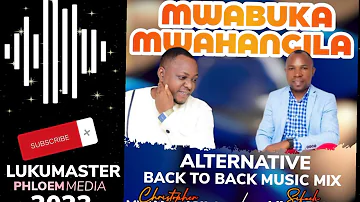 CHRISTOPHER MWAHANGILA X SIFAELI MWABUKA ALTERNATIVE GOSPEL MIX 2022- PHLOEM MEDIA