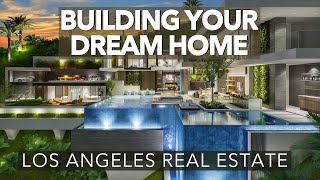 Build Your Dream House | Los Angeles Luxury Real Estate