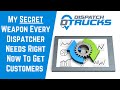 My Secret Process Every Freight Dispatcher Needs To Get Customers