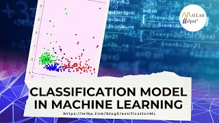 Classification Model in Machine Learning | @MATLABHelper Blog