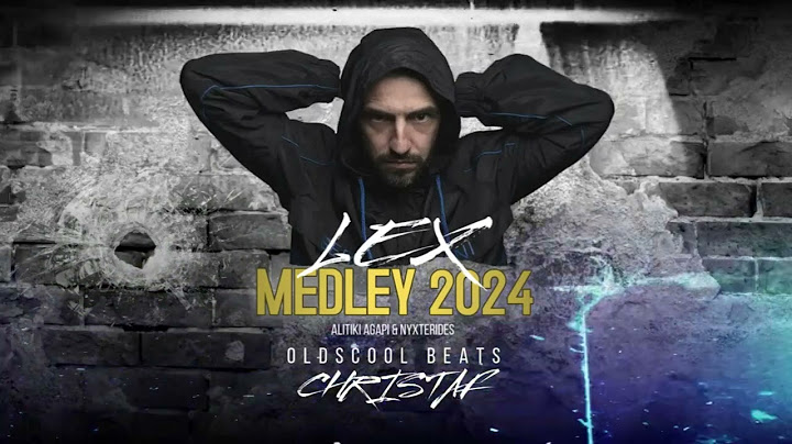 LEX - MEDLEY 2024 by CHRISTAF (ALITIKI AGAPI & NYXTERIDES)