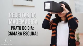 RECEITAS DA IMAGEMAGICA: Câmara escura