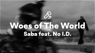 Saba feat. No I.D., Woes of The World (Lyrics)