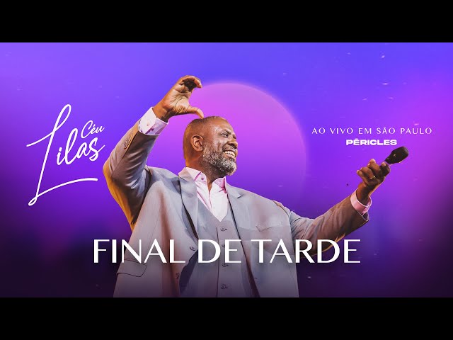 Péricles - Final De Tarde | Céu Lilás São Paulo (Ao Vivo) class=