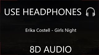 Erika Costell - Girls Night (8D AUDIO) 🎧