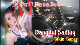 Dangdut Santuy Bikin  Baper Full Bas Mantap Jadul Poenya