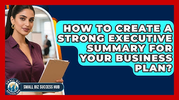 How To Create A Strong Executive Summary For Your Business Plan? - Small Biz Success Hub
