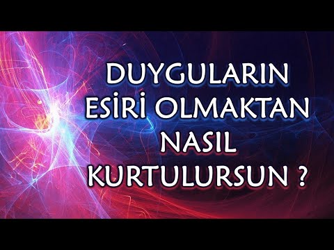 DUYGULARIN ESİRİ OLMAKTAN NASIL KURTULURSUN ? ÖZGÜR OLMAK İÇİN DUYGULARI BASTIRMAYI BIRAK