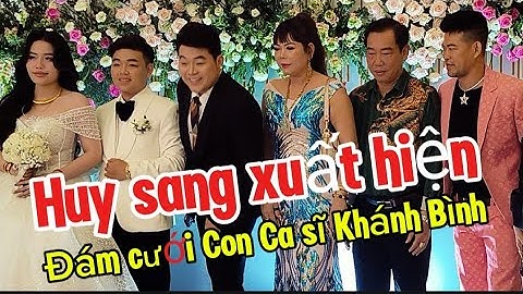 Đám cưới Con Ca sĩ Khánh Bình MC Thanh Bạch.Bất Ngờ Ca sĩ Huy sang Xuất hiện