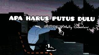 APA HARUS PUTUS DULU ( Lyric) POTRET' Melly Goeslaw