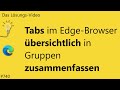 Das #Lösungsvideo 740: Tabs im Edge-Browser übersichtlich in Gruppen zusammenfassen