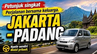 A QUICK GUIDE TO DRIVING YOURSELF FROM JAKARTA TO PADANG FOR THE HOLIDAYS