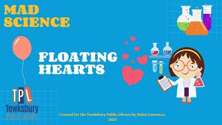 Mad Science: Floating Hearts